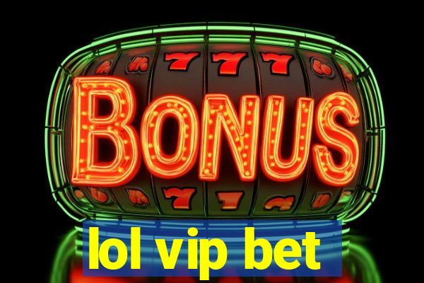 lol vip bet